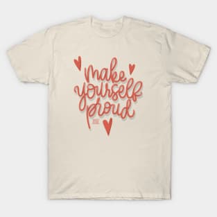 Make yourself proud T-Shirt